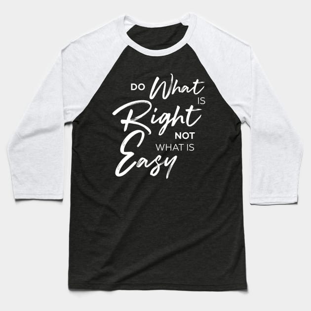 Do what is right not what is easy tshirt, inspirational shirt, motivation tshirt Baseball T-Shirt by Wintrly